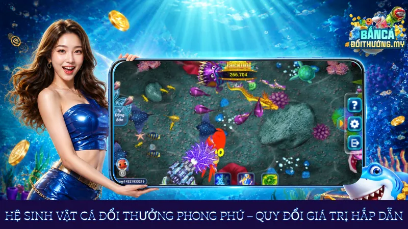 Hệ sinh vật cá đổi thưởng phong phú – Quy đổi giá trị hấp dẫn